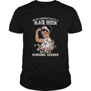 Never Underestimate A Black Queen With A Nursing Degree Shirt